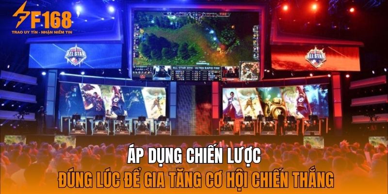 Áp dụng chiến lược đúng lúc để gia tăng cơ hội chiến thắng