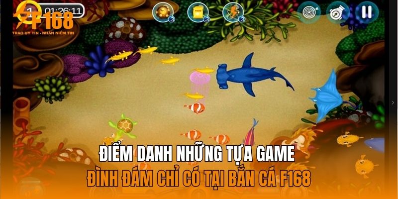 Điểm danh những tựa game đình đám chỉ có tại bắn cá F168