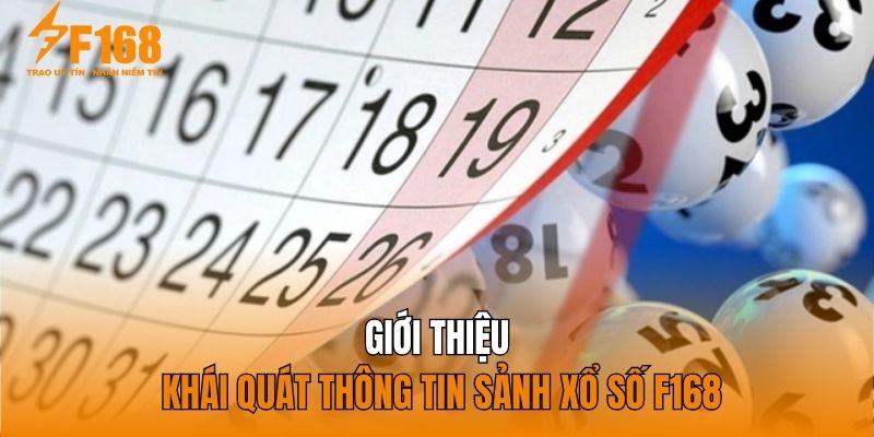 Giới thiệu khái quát thông tin sảnh xổ số F168