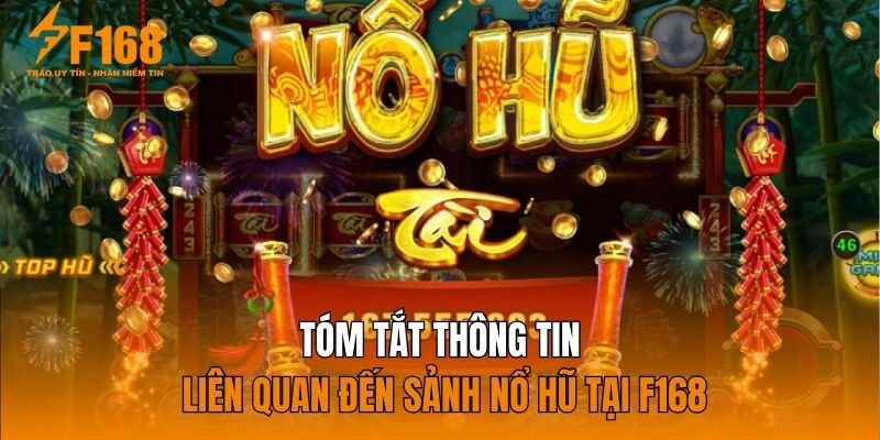 Tóm tắt thông tin liên quan đến sảnh nổ hũ tại F168