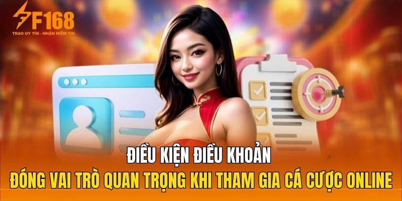 Điều kiện điều khoản đóng vai trò quan trọng khi tham gia cá cược online