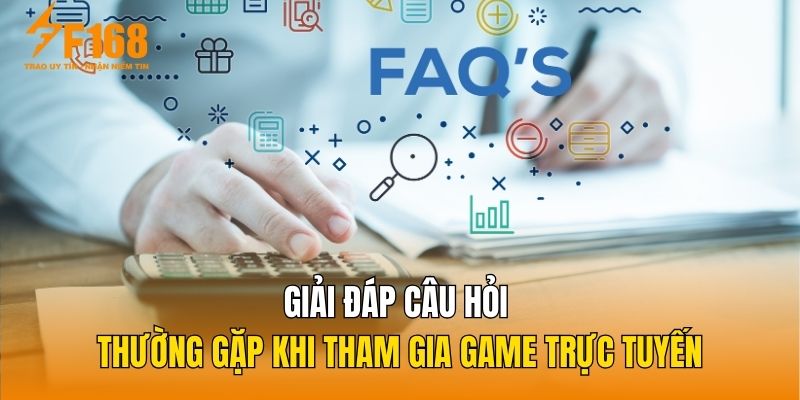 Giải đáp câu hỏi thường gặp khi tham gia game trực tuyến