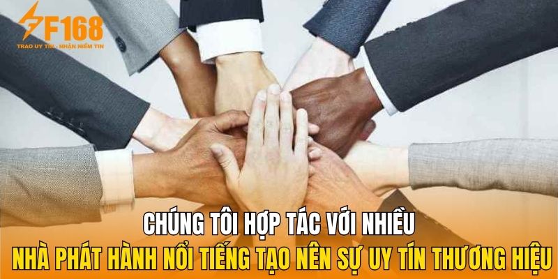 Chúng tôi hợp tác với nhiều nhà phát hành nổi tiếng tạo nên sự uy tín thương hiệu