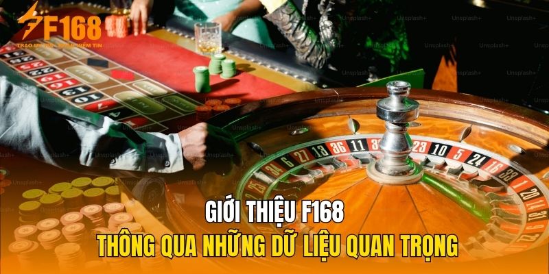 Giới thiệu F168 thông qua những dữ liệu quan trọng