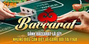 Sảnh Baccarat Là Gì? Những Điều Cần Biết Về Game Bài Tại F168